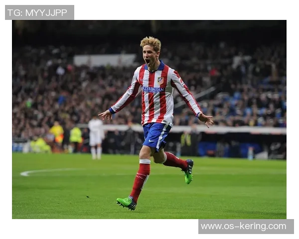 托雷斯在对阵皇马的经典对决中展现出怎样的个人魅力与足球智慧